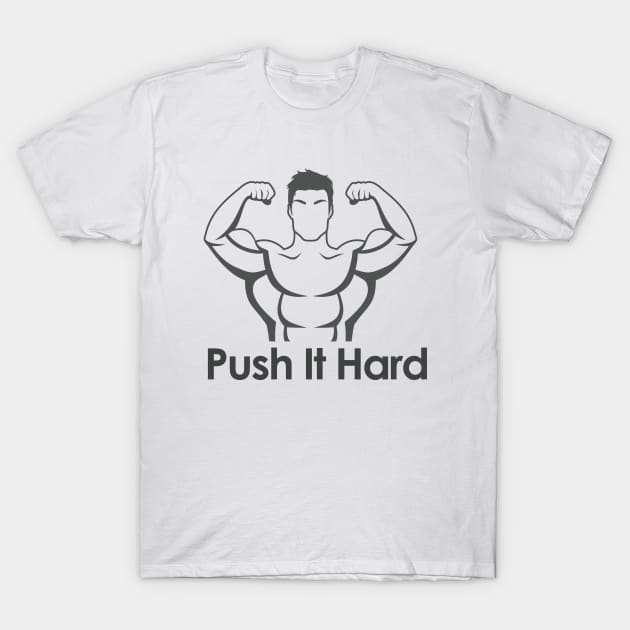 Bodybuilding, Push it Hard T-Shirt by Lore Vendibles